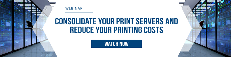 Consolidate Your Print Servers and Reduce Your Printing Costs