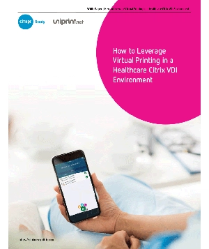 How to Leverage Virtual Printing in a Healthcare VDI Environment