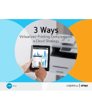 3 Ways Virtualized Printing Complements a Cloud Strategy